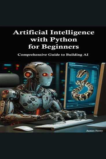 Artificial Intelligence with Python for Beginners - Comprehensive Guide to Building AI Applications - cover
