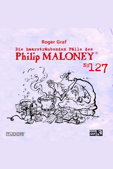 Die haarsträubenden Fälle des Philip Maloney No127 - Die Bombendrohung Das Jubiläumsgeschenk Die Verfolger - cover