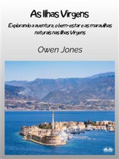 As Ilhas Virgens - Explorando A Aventura O Bem-Estar E As Maravilhas Naturais Nas Ilhas Virgens - cover