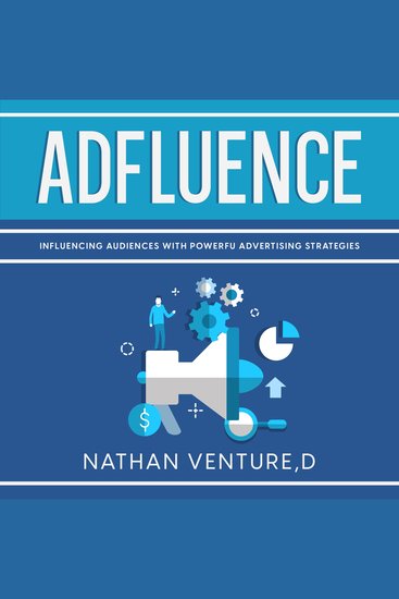 Adfluence - Influencing Audiences with Powerful Advertising Strategies - cover