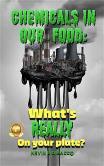 Chemicals in our Food - What's Really on your Plate? - cover