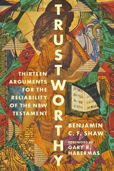 Trustworthy - Thirteen Arguments for the Reliability of the New Testament - cover