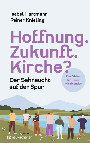 Hoffnung Zukunft Kirche? - Der Sehnsucht auf der Spur Eine Vision für unser Miteinander - cover