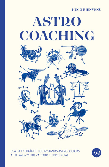 Astro Coaching - Usa la energía de los 12 signos astrologicos a tu favor y libera todo tu potencial - cover
