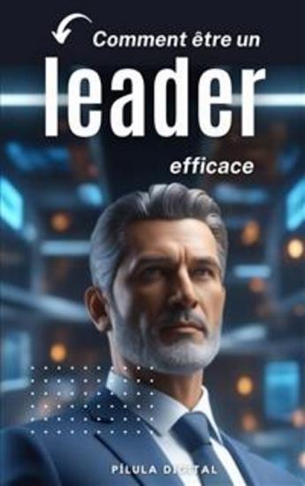 Comment Être Un Leader Efficace - cover