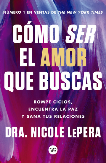 Cómo ser el amor que buscas - Rompe ciclos encuentra la paz y sana tus relaciones - cover