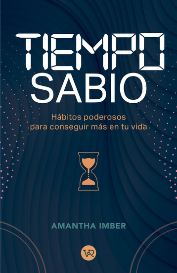 Tiempo sabio - Hábitos poderosos para conseguir más en tu vida - cover
