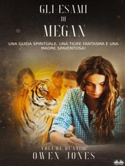 Gli Esami Di Megan - Una Guida Spirituale Una Tigre Fantasma E Una Madre Spaventosa! - cover