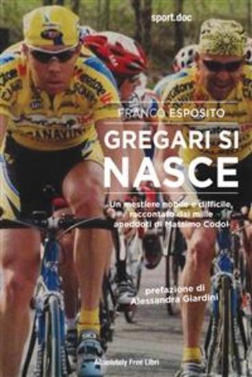 Gregari si nasce - Un mestiere nobile e difficile raccontato dai mille aneddoti di Massimo Codol - cover