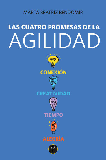 Las cuatro promesas de la agilidad - Conexión Creatividad Tiempo Alegría - cover