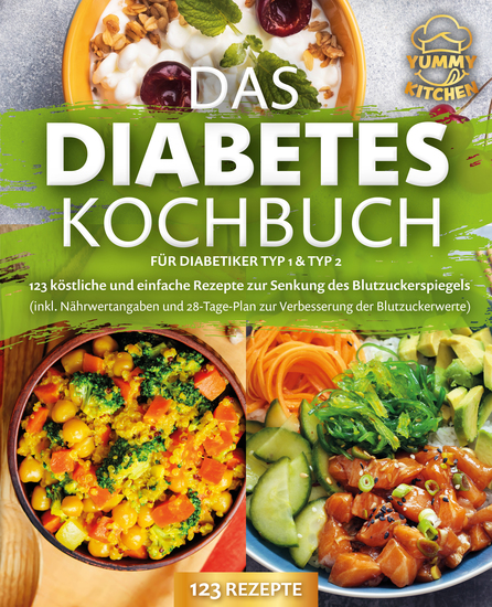 Das Diabetes Kochbuch für Diabetiker Typ 1 & Typ 2: 123 köstliche und einfache Rezepte zur Senkung des Blutzuckerspiegels (inkl Nährwertangaben und 28-Tage-Plan zur Verbesserung der Blutzuckerwerte) - cover