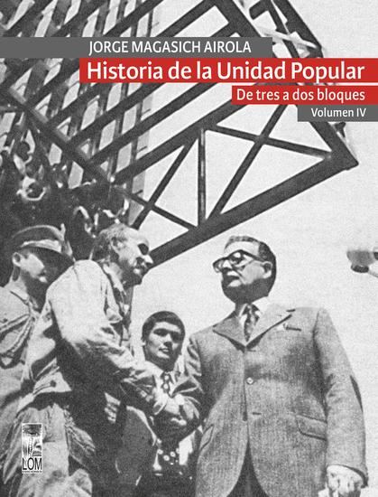 Historia de la Unidad Popular - Volumen IV - De tres a dos bloques - cover