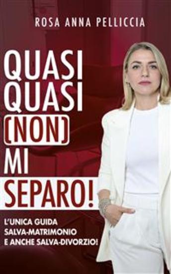 Quasi quasi (NON) mi separo! - L’unica guida salva-matrimonio e anche salva-divorzio! - cover