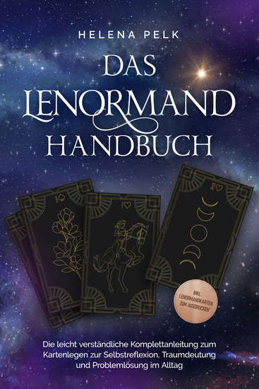 Das Lenormand Handbuch - Die leicht verständliche Komplettanleitung zum Kartenlegen zur Selbstreflexion Traumdeutung und Problemlösung im Alltag - inkl Lenormandkarten zum Ausdrucken - cover