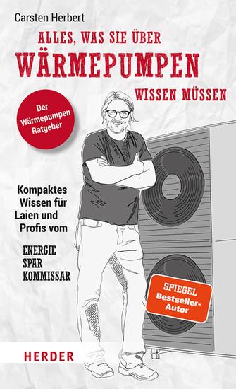 Alles was Sie über Wärmepumpen wissen müssen - Kompaktes Wissen für Laien und Profis vom Energiesparkommissar - cover