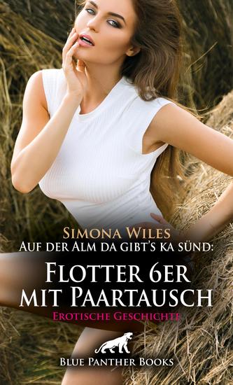 Auf der Alm da gibt's ka sünd: Flotter 6er mit Paartausch | Erotische Geschichte - Am zweiten Tag sind alle schon so scharf - cover