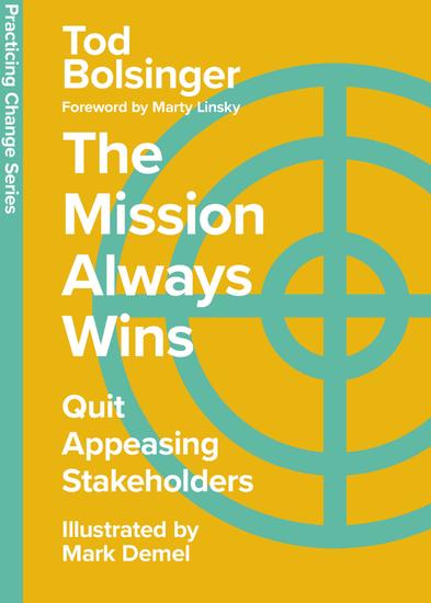 The Mission Always Wins - Quit Appeasing Stakeholders - cover