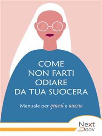Come non farti odiare da tua suocera Manuale per generi e nuore - cover