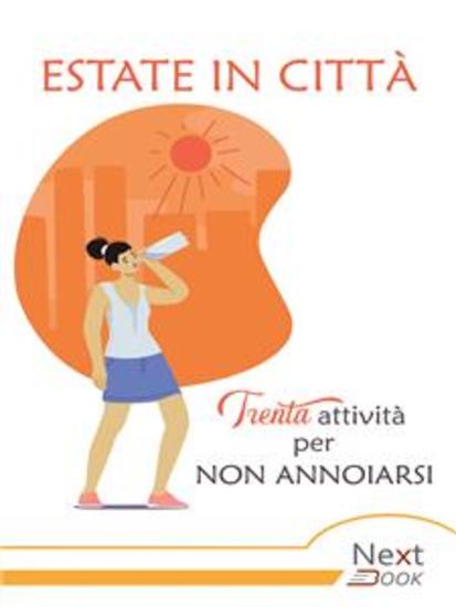 Estate in città Trenta attività per non annoiarsi - cover