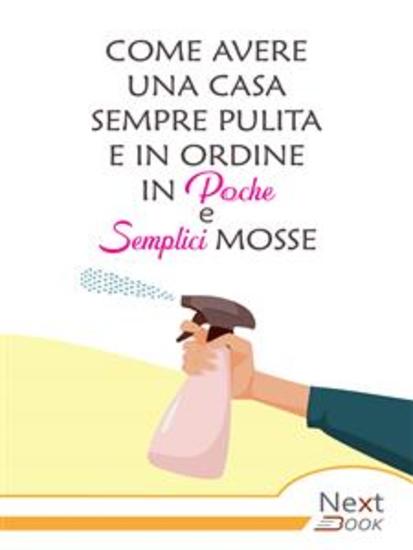 Come avere una casa sempre pulita e in ordine in poche e semplici mosse - cover