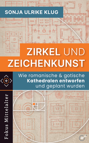 Zirkel und Zeichenkunst - Wie romanische und gotische Kathedralen entworfen und geplant wurden - cover