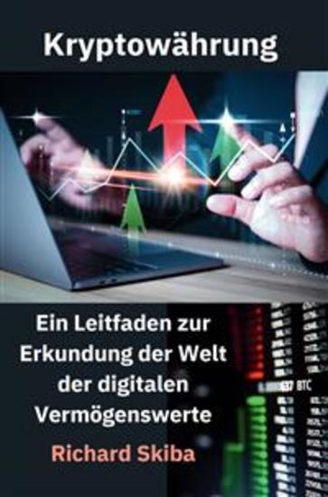 Kryptowährung - Ein Leitfaden zur Erkundung der Welt der digitalen Vermögenswerte - cover