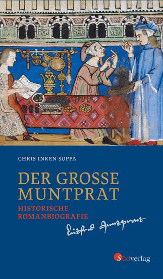Der große Muntprat - Die Lebensgeschichte des Konstanzer Patriziers Lütfried Muntprat Historische Romanbiografie - cover
