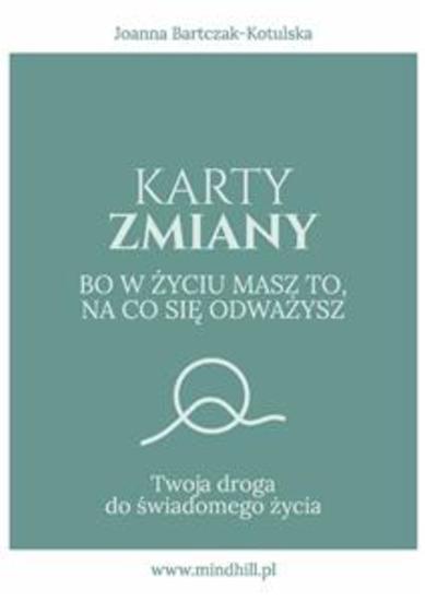 Karty Zmiany Bo w życiu masz to na co się odważysz Twoja droga do świadomego życia - cover