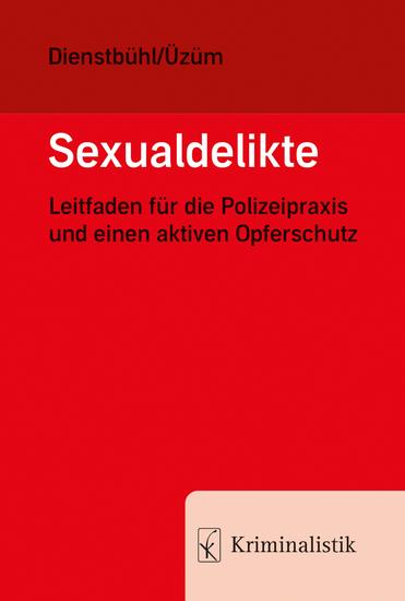 Sexualdelikte - Leitfaden für die Polizeipraxis und einen aktiven Opferschutz - cover