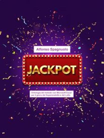 Jackpot - Ontologia del metodo con Microsoft Excel per il gioco del Superenalotto e del Lotto - cover