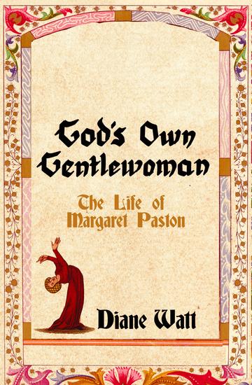 God's Own Gentlewoman - The Life of Margaret Paston - cover