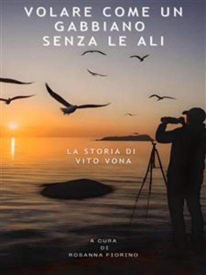 Volare come un gabbiano senza le ali - La storia di Vito Vona - cover
