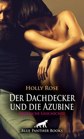 Der Dachdecker und die Azubine | Erotische Geschichte - Jung trifft auf Alt Neugier auf Erfahrung - cover