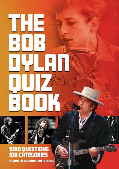 The Bob Dylan Quiz Book - 1000 Questions; 100 Categories - cover