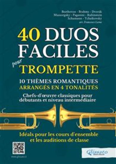40 Duos Faciles pour Trompette - 10 Thèmes Romantiques Arrangés en 4 Tonalités - Chefs-d'œuvre Classiques pour Débutants et Niveau Intermédiaire - Idéals pour les Cours d'Ensemble et les Auditions de Classe - cover