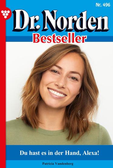 Du hast es in der Hand Alexa! - Dr Norden Bestseller 496 – Arztroman - cover
