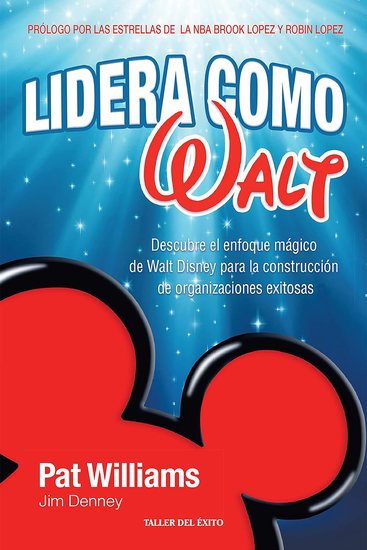 Lidera cómo Walt - Descubre el enfoque mágico de Walt Disney para la construcción de organizaciones exitosas - cover