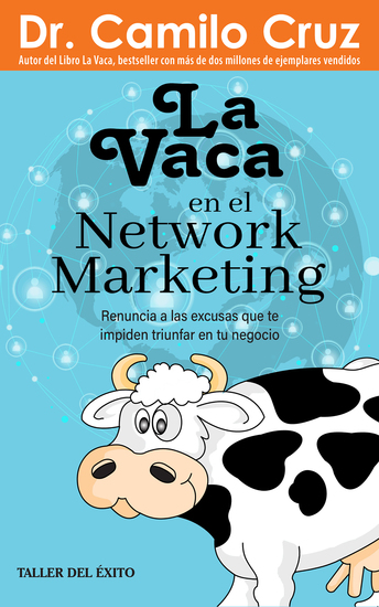 La vaca en el network marketing - Renuncia a las excusas que te impiden triunfar en tu negocio - cover