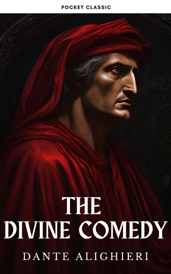 The Divine Comedy: Dante Alighieri's Epic Journey Through Hell Purgatory and Paradise - cover