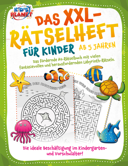 Das XXL-Rätselheft für Kinder ab 5 Jahren: Das fördernde A4-Rätselbuch mit fantasievollen und herausfordernden Labyrinth-Rätseln Die ideale Beschäftigung im Kindergarten- und Vorschulalter! - cover