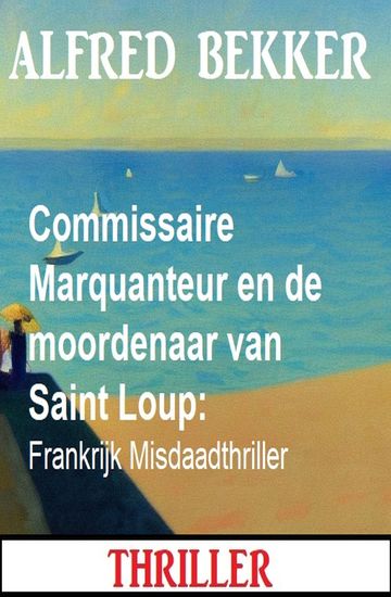 Commissaire Marquanteur en de moordenaar van Saint Loup: Frankrijk Misdaadthriller - cover
