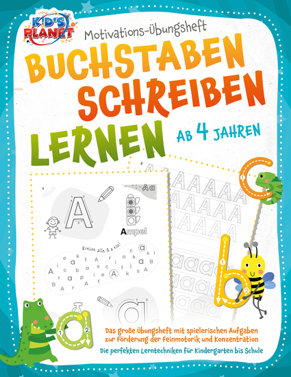 BUCHSTABEN SCHREIBEN LERNEN ab 4 Jahren: Das große Übungsheft mit spielerischen Aufgaben zur Förderung der Feinmotorik und Konzentration - Die perfekten Lerntechniken für Kindergarten bis Schule - cover