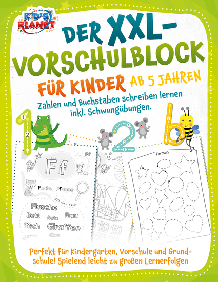 Der XXL-Vorschulblock für Kinder ab 5 Jahren: Zahlen und Buchstaben schreiben lernen inkl Schwungübungen Perfekt für Kindergarten Vorschule und Grundschule! Spielend leicht zu großen Lernerfolgen - cover
