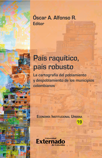 País raquítico país robusto - La cartografía del poblamiento y despoblamiento de los municipios colombianos - cover