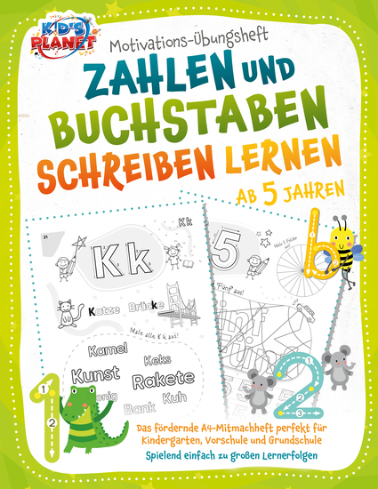 Motivations-Übungsheft! Zahlen und Buchstaben schreiben lernen ab 5 Jahren: Das fördernde A4-Mitmachheft perfekt für Kindergarten Vorschule und Grundschule - Spielend einfach zu großen Lernerfolgen - cover