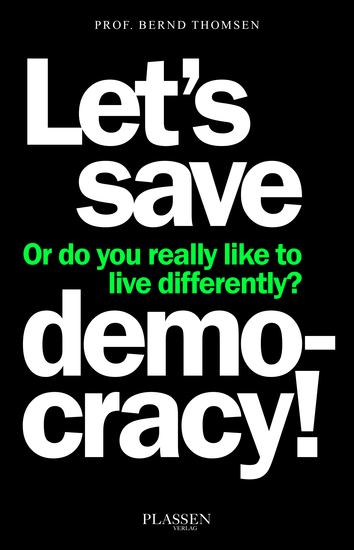 Let's save democracy! - Or do you really like to live differently? - cover