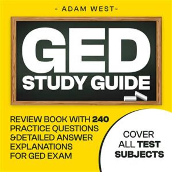 GED Study Guide - Review Book with 240 Practice Questions and Detailed Answer Explanations for GED Exam (Covers All Test Subjects) - cover