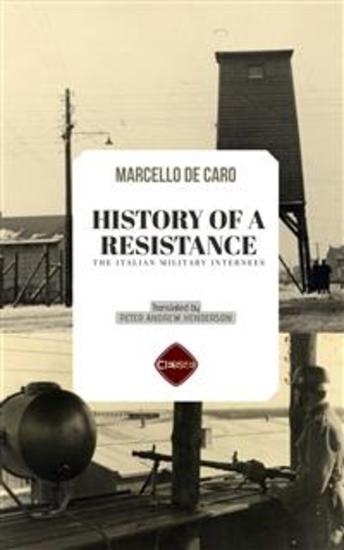 History Of A Resistance - The Italian Military Internees - cover
