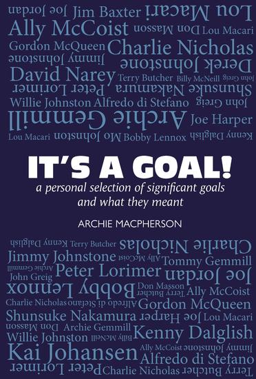 It's a Goal! - a personal selection of significant goals and what they meant - cover