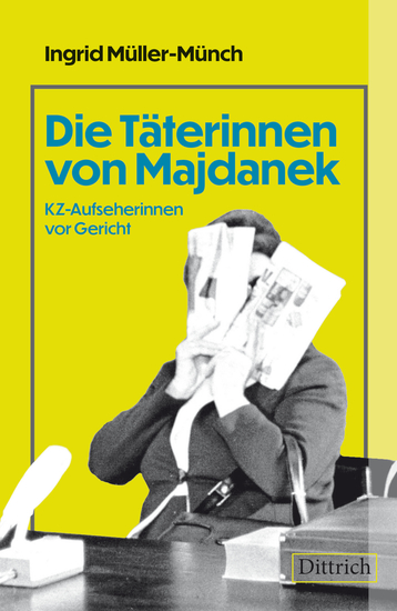 Die Täterinnen von Majdanek - KZ-Aufseherinnen vor Gericht - cover